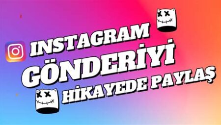 Instagram Hikayeleri Nasıl Paylaşılır ve Yönetilir?